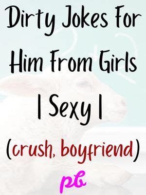 120 Dirty Jokes For A Girl To Tell A Guy Him Boyfriend Crush