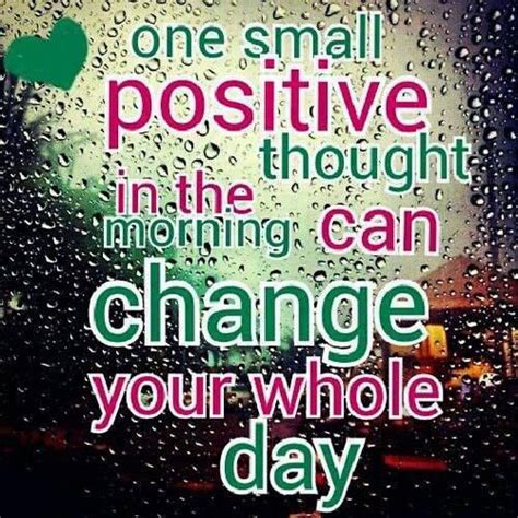 One Small Positive Thought In The Morning Can Change The Whole Day