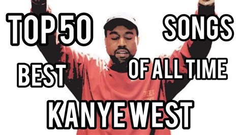 Top 50 Best Kanye West Songs Of All Time Youtube