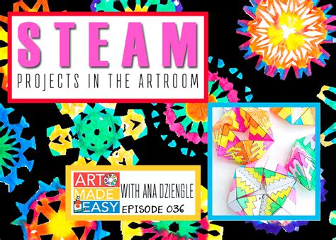 Incorporating Steam Projects Into Your Art Room Art Made Easy 036 Creative Activities For