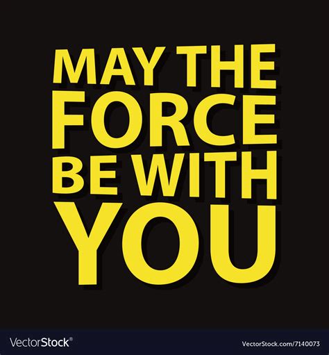 May The Force Be With You Creative Quote Vector Image