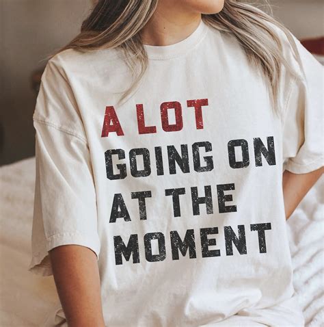 A Lot Going On At The Moment Comfort Colors T Shirt Not A Lot Shirt