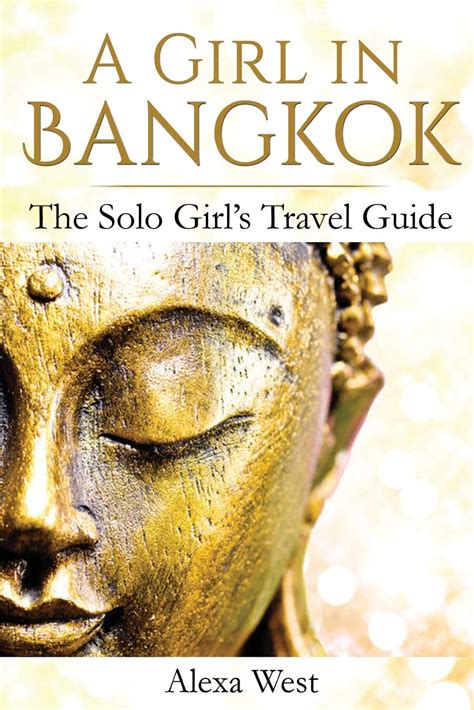 A Girl In Bangkok The Solo Girls Travel Guide Volume 1 Girls Trip