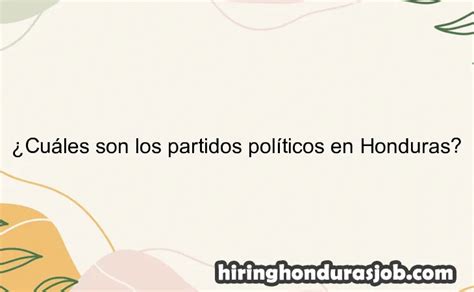 Cuáles son los partidos políticos en Honduras HiringHondurasJob