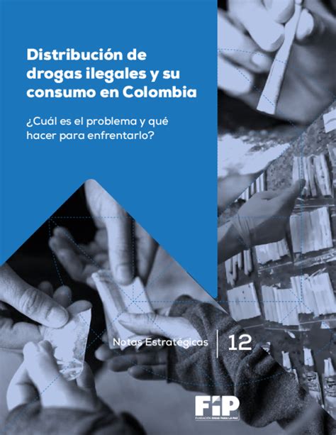 Pdf Distribución De Drogas Ilegales Y Su Consumo En Colombia Cuál Es El Problema Y Qué Hacer