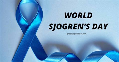 World Sjogrens Day July 23 2023 Today Special Day
