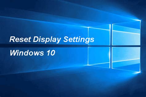 Full Guide How To Reset Display Settings Windows 10 Windows