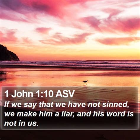 1 John 110 Asv If We Say That We Have Not Sinned We Make Him A