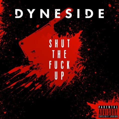 Shut The Fuck Up Dyne Side Songs Reviews Credits Allmusic