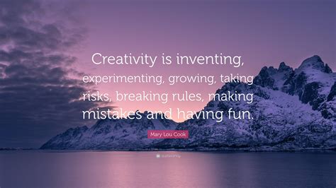 Mary Lou Cook Quote Creativity Is Inventing Experimenting Growing