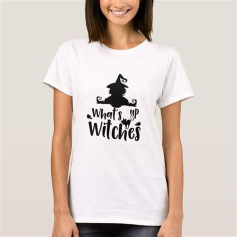 Whats Up Witches T Shirt Shirts T Shirts For Women T Shirt