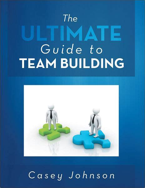 The Ultimate Guide To Team Building By Casey Johnson Paperback