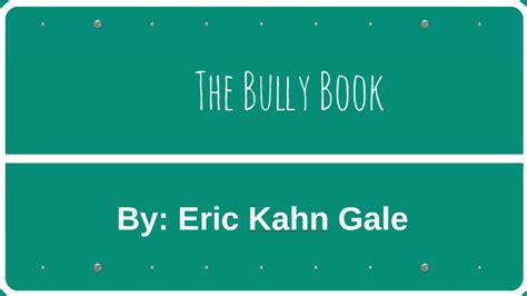 Bullies are all the same; The Bully Book by Gage Moeckel