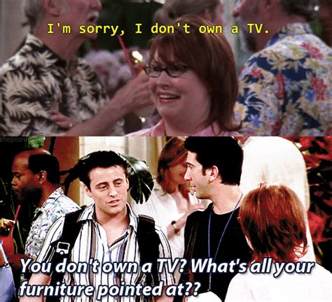 when joey said this to all those people who don t own a tv friend jokes friends moments