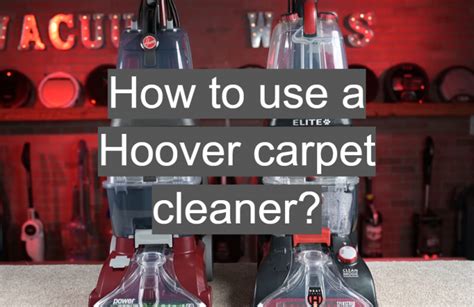 How To Use A Hoover Carpet Cleaner Guide Here Spotcarpetcleaners