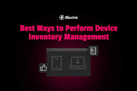 Device Inventory Management Definition And Best Ways To Perform Electric