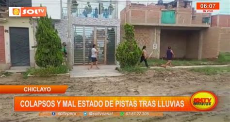 Chiclayo Colapsos Y Mal Estado De Pistas Tras Lluvias SOLTV PERU