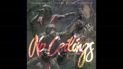 Working with wayne years later made me feel nostalgic, she tells complex. Lil Wayne - I Got No Ceilings - No Ceilings 16 - YouTube