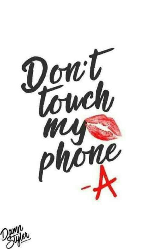 Dont Touch My Phone Bitch 💁 Pll On We Heart It