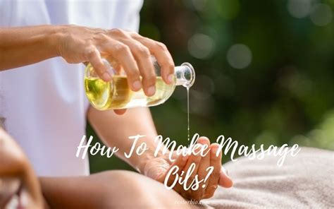 How To Make Massage Oils Top Full Guide 2022 Restorbio