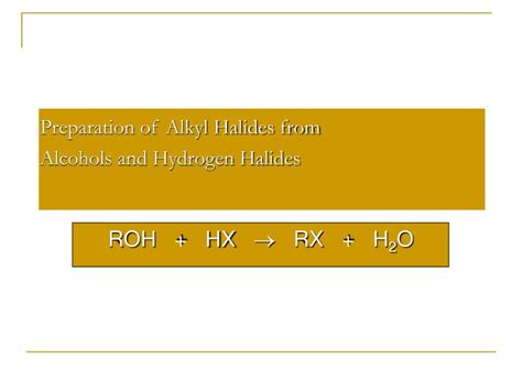 PPT Preparation Of Alkyl Halides From Alcohols And Hydrogen Halides