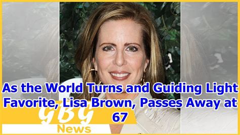 As The World Turns And Guiding Light Favorite Lisa Brown Passes Away At 67 Youtube