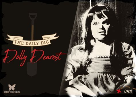 The Daily Dig Dolly Dearest Morbidly Beautiful