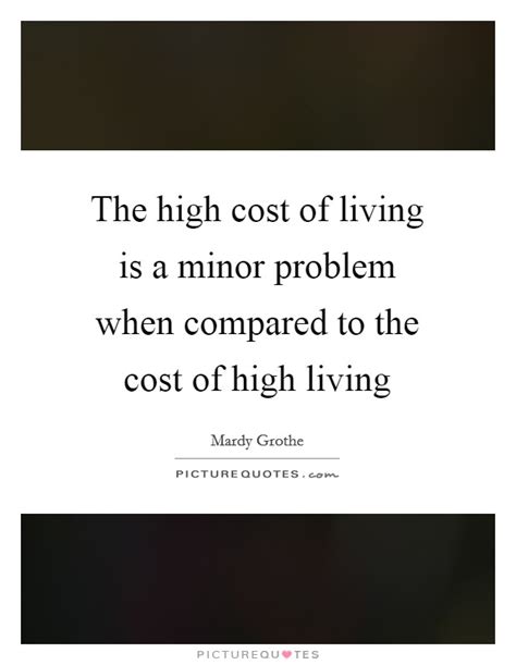 Cost Of Living Quotes And Sayings Cost Of Living Picture Quotes