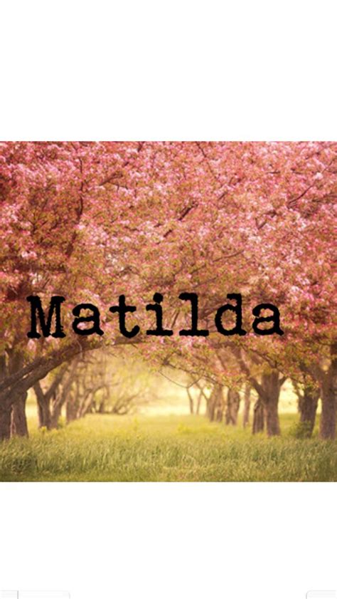 Matilda Girls First Name Pretty Names Baby Girl Names Matilda