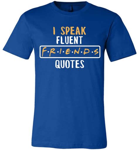 We did not find results for: I speak Fluent FRIENDS QUOTES Unisex T-shirt - The Wholesale T-Shirts Co.