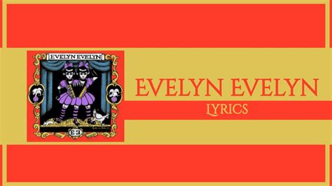 Evelyn Evelyn Lyrics Youtube