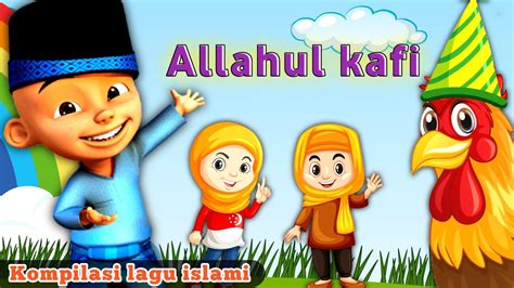 Kompilasi Lagu Anak Balita Indonesia ️ Allahul Kafi Youtube