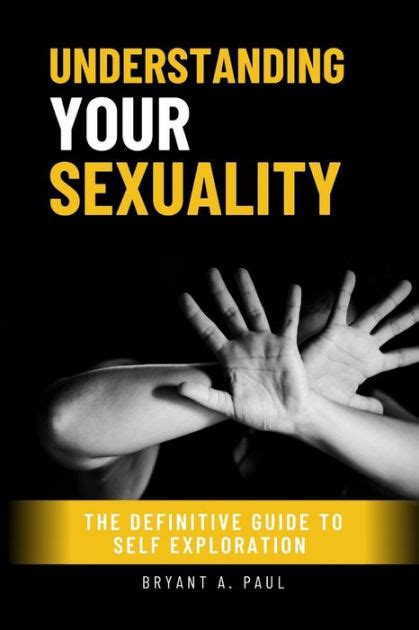 Understanding Your Sexuality The Definitive Guide To Self Exploration