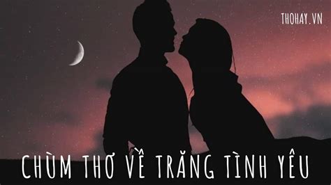 Thơ Về Trăng Tình Yêu Và Nỗi Nhớ ️️30 Bài Lãng Mạn Nhất