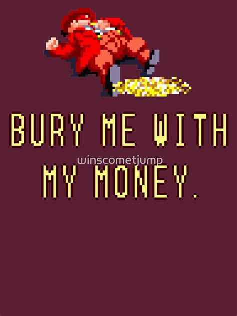 Bury Me With My Money T Shirt By Winscometjump Redbubble