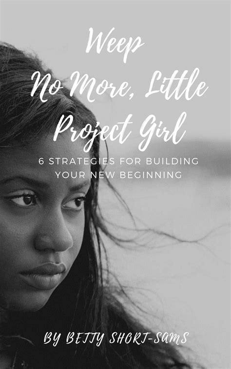 download pdf weep no more little project girl 6 strategies for building your new beginning