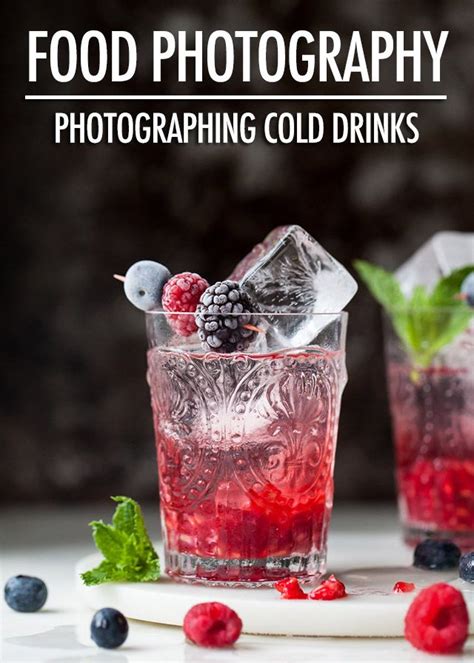 Food Photography Photographing Cold Drinks Food Photography Food