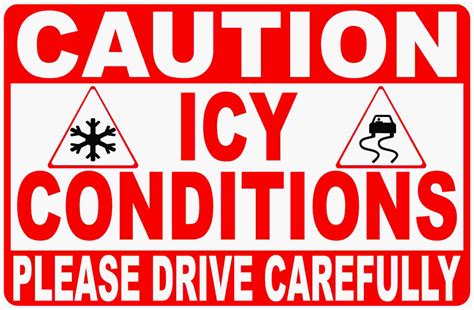Caution Icy Conditions Please Drive Carefully Sign Signs By Salagraphics