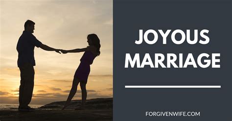 Joyous Marriage The Forgiven Wife