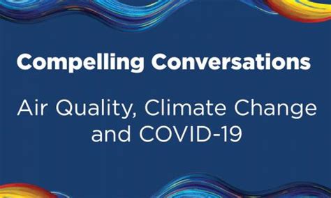 Compelling Conversations Air Quality Climate Change And Covid 19 Uci