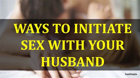 Ways To Initiate Sex With Your Husband Youtube