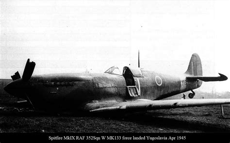 Asisbiz Spitfire MkIX RAF 352Sqn W MK133 forced landed Yugoslavia Apr ...