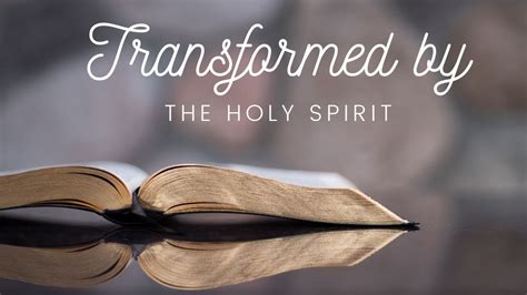 Transformed By The Holy Spirit Youtube