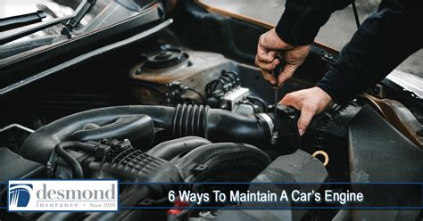 6 Ways To Maintain A Cars Engine Desmond Insurance