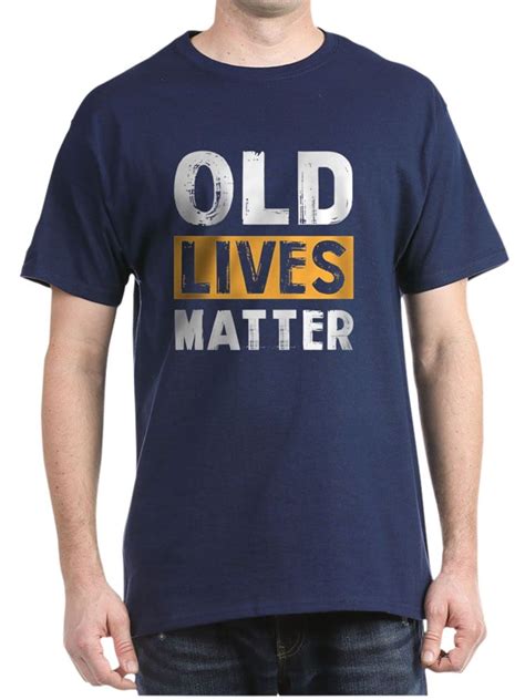 Cafepress Cafepress Old Lives Matter T Shirt 100 Cotton T Shirt