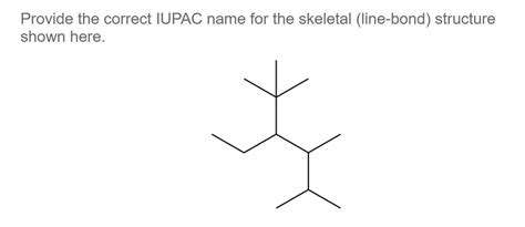 Solved Provide The Correct IUPAC Name For The Skeletal Chegg