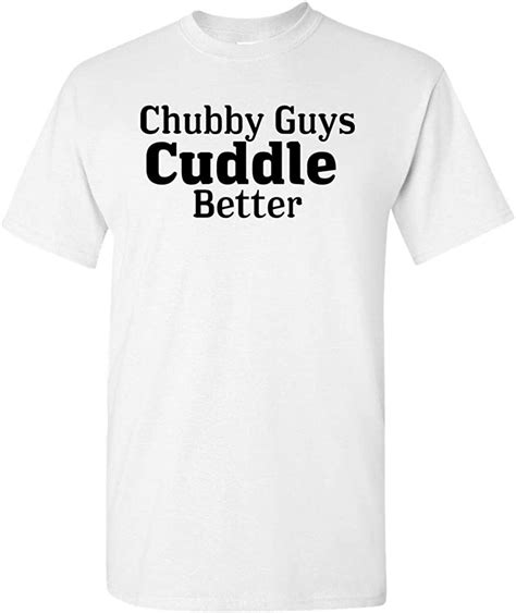 Chubby Guys Cuddle Better T Shirt White L