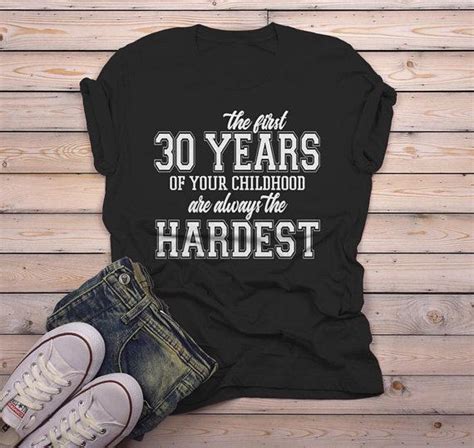 Mens Funny 30th Birthday T Shirt First 30 Years Childhood Hardest Bir