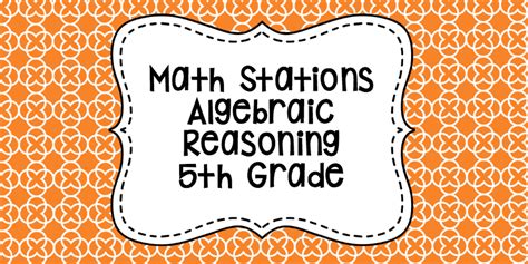 Math Stations Algebraic Reasoning Ipohly Inc