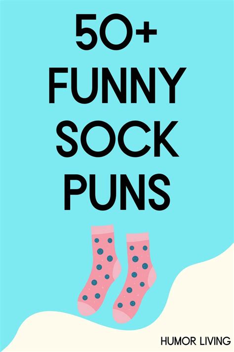 50 Funny Sock Puns To Knock Your Socks Off Sock Puns Socks Quotes Puns